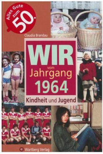Wir vom Jahrgang 1964 - Kindheit und Jugend
