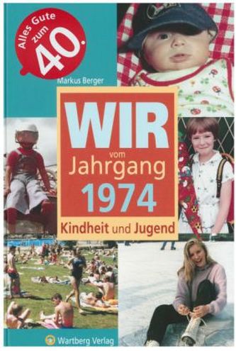 Wir vom Jahrgang 1974 - Kindheit und Jugend