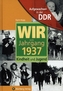 Wir vom Jahrgang 1937 - Aufgewachsen in der DDR