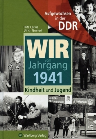 Wir vom Jahrgang 1941 - Aufgewachsen in der DDR