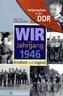 Wir vom Jahrgang 1946 - Aufgewachsen in der DDR