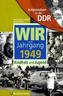 Wir vom Jahrgang 1949 - Aufgewachsen in der DDR