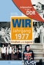 Wir vom Jahrgang 1977 - Aufgewachsen in der DDR