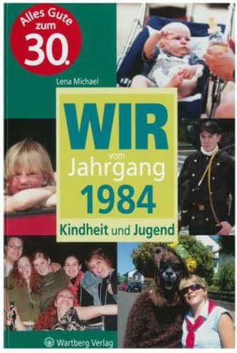 Wir vom Jahrgang 1984 - Kindheit und Jugend