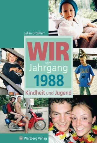Wir vom Jahrgang 1988 - Kindheit und Jugend