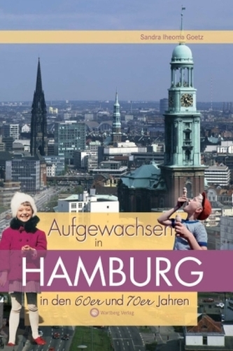 Aufgewachsen in Hamburg in den 60er und 70er Jahren