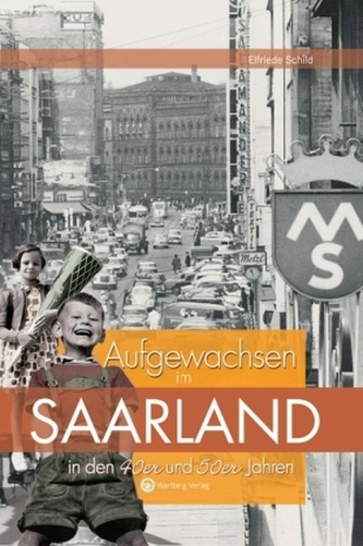 Aufgewachsen im Saarland in den 40er und 50er Jahren