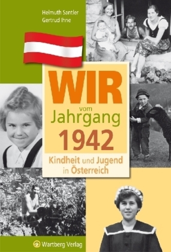 Wir vom Jahrgang 1942 - Kindheit und Jugend in Österreich