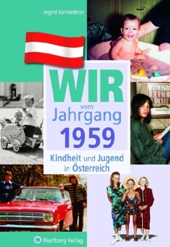 Wir vom Jahrgang 1959 - Kindheit und Jugend in Österreich