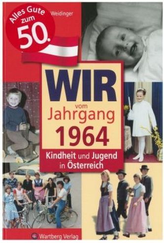 Wir vom Jahrgang 1964 - Kindheit und Jugend in Österreich