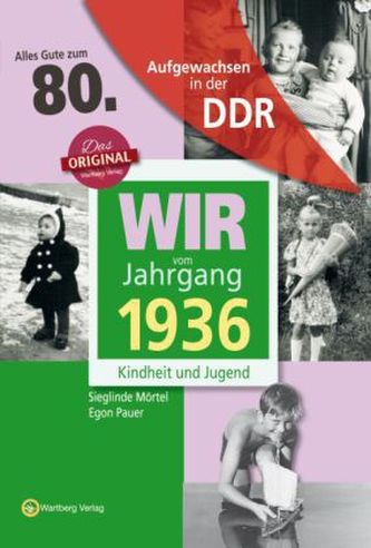 Wir vom Jahrgang 1936 - Aufgewachsen in der DDR