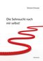 Die Sehnsucht nach mir selbst!