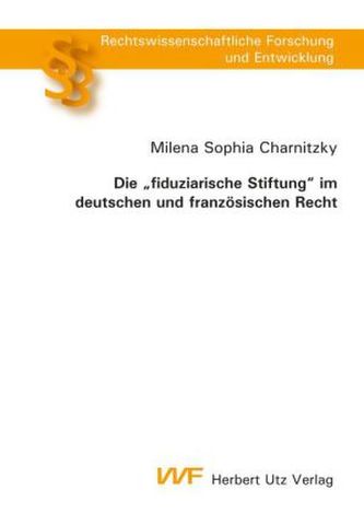 Die 'fiduziarische Stiftung' im deutschen und französischen Recht
