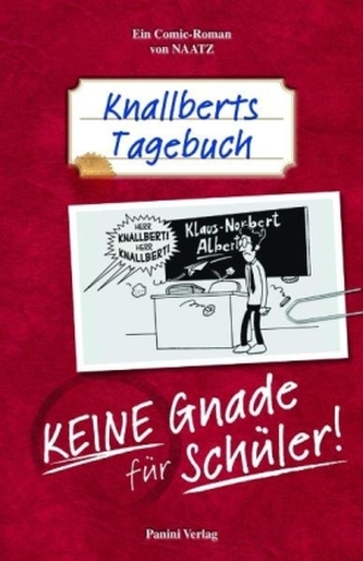 Knallberts Tagebuch - Keine Gnade für Schüler!