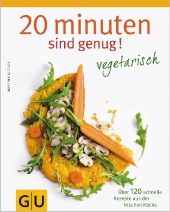 20 Minuten sind genug! Vegetarisch