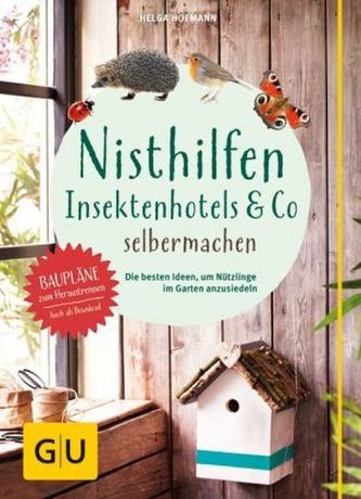 Nisthilfen, Insektenhotels & Co. selbermachen