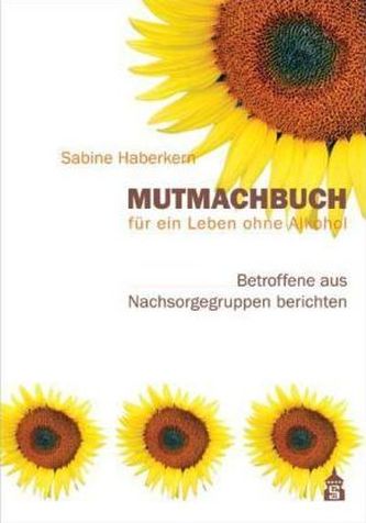 Mutmachbuch für ein Leben ohne Alkohol