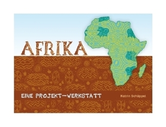 Afrika - Eine Projekt-Werkstatt