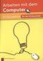 Arbeiten mit dem Computer