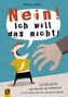 NEIN! Ich will das nicht!