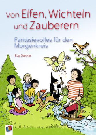 Von Elfen, Wichteln und Zauberern - Fantasievolles für den Morgenkreis