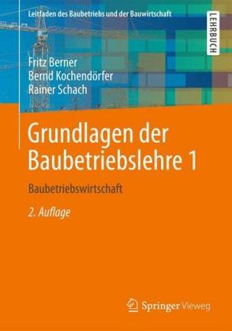 Grundlagen der Baubetriebslehre. Bd.1