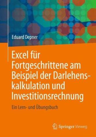 Excel für Fortgeschrittene am Beispiel der Darlehenskalkulation und Investitionsrechnung