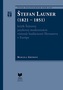 Štefan Launer (1821 - 1851) kritik Štúrovej jazykovej modernizácie vizionár budúcnosti Slovanstva v