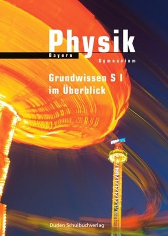 Physik Bayern Gymnasium - Grundwissen S I im Überblick