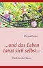 ...und das Leben tanzt sich selbst...