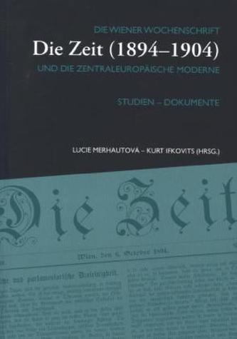 Die Wiener Wochenschrift 'Die Zeit' (1894-1904) und die zentraleuropäische Moderne