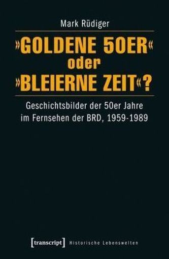 'Goldene 50er' oder 'Bleierne Zeit'?