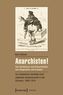 Anarchisten! Von Vorläufern und Erleuchteten, von Ungeziefer und Läusen