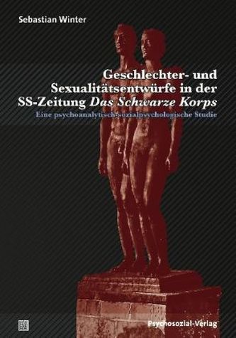 Geschlechter- und Sexualitätsentwürfe in der SS-Zeitung Das Schwarze Korps