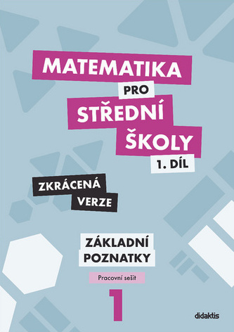 Matematika pro střední školy 1.díl Zkrácená verze