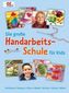 Die große Handarbeits-Schule für Kids