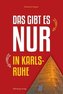 Das gibt es nur in Karlsruhe