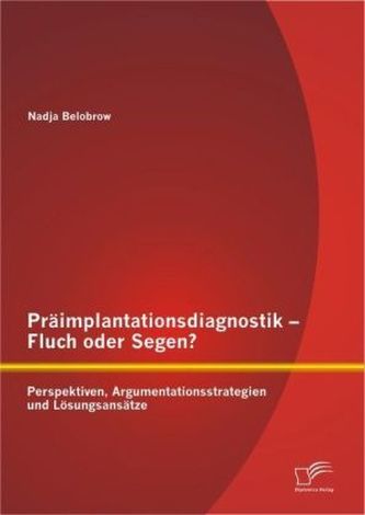 Präimplantationsdiagnostik - Fluch oder Segen?