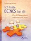 Ich lasse DEINES bei Dir