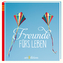 Freunde fürs Leben