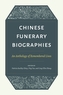 Chinese Funerary Biographies