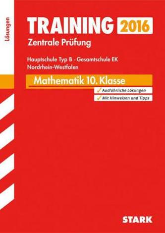 Training Zentrale Prüfung 2016 - Mathematik 10. Klasse, Hauptschule Typ B, Gesamtschule EK Nordrhein-Westfalen (Lösungen)