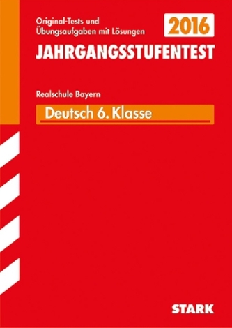 Jahrgangsstufentest Realschule Bayern 2016 - Deutsch 6. Klasse