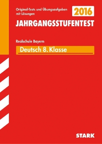 Jahrgangsstufentest Realschule Bayern 2016 - Deutsch 8. Klasse