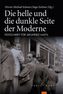 Die helle und die dunkle Seite der Moderne