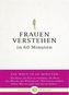 Frauen verstehen in 60 Minuten