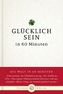 Glücklich sein in 60 Minuten
