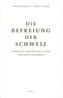 Die Befreiung der Schweiz