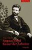 August Bebel - Kaiser der Arbeiter