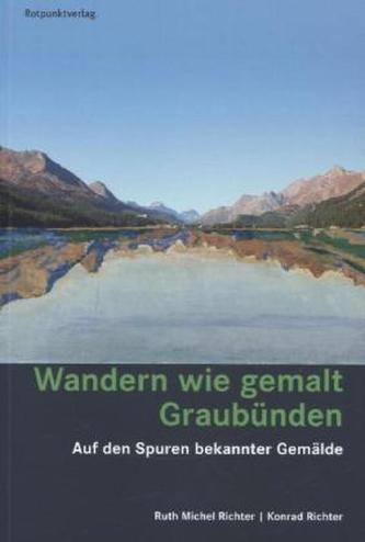 Wandern wie gemalt - Graubünden